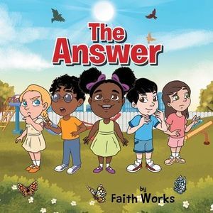 The Answer -- Faith Works